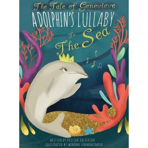 The Tale of Genevieve: A Dolphin's Lullaby to the Sea - Hardcover