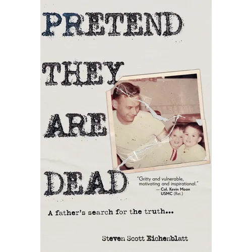 Pretend They Are Dead: A Father's Search for the Truth - Hardcover