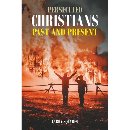 Persecuted Christians Past and Present - Paperback