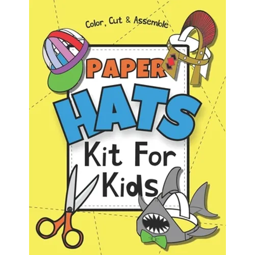 Paper Hats: Color, Cut & Assemble Kit For Kids - Paperback