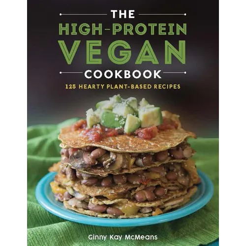 The High-Protein Vegan Cookbook: 125+ Hearty Plant-Based Recipes - Hardcover