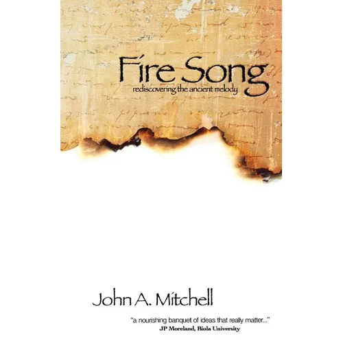 Fire Song: Rediscovering the Ancient Melody - Paperback