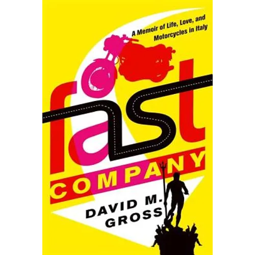 Fast Company: A Memoir of Life, Love, and Motorcycles in Italy - Paperback