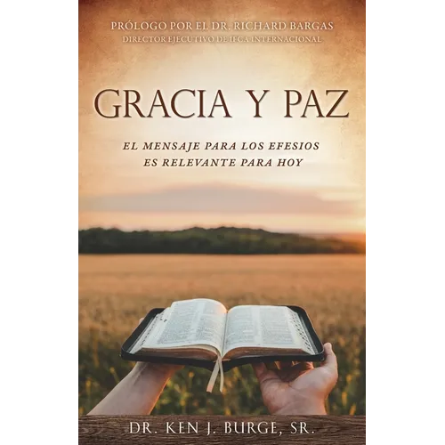 Gracia Y Paz: El Mensaje Para Los Efesios Es Relevante Para Hoy - Paperback