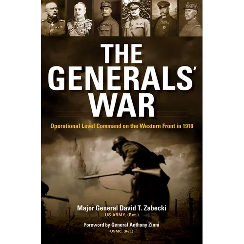 The Generals' War: Operational Level Command on the Western Front in 1918 - Hardcover