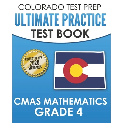 COLORADO TEST PREP Ultimate Practice Test Book CMAS Mathematics Grade 4: Includes 8 Complete CMAS Mathematics Assessments - Paperback