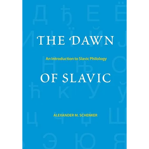 The Dawn of Slavic: An Introduction to Slavic Philology - Paperback