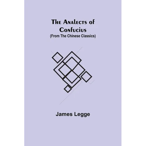 The Analects of Confucius (from the Chinese Classics) - Paperback
