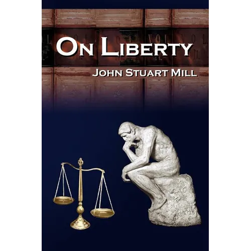 On Liberty: John Stuart Mill's 5 Legendary Lectures on Personal Liberty - Paperback