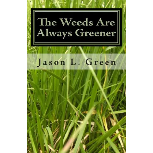 The Weeds Are Always Greener - Paperback