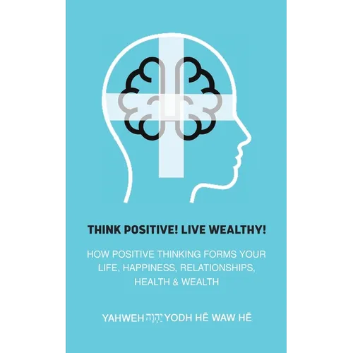 Think Positive! Live Wealthy! - Paperback