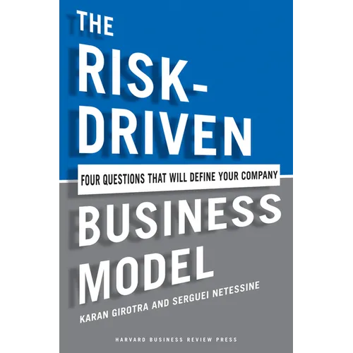 The Risk-Driven Business Model: Four Questions That Will Define Your Company - Hardcover