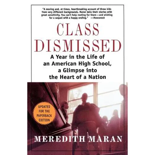 Class Dismissed: A Year in the Life of an American High School, a Glimpse Into the Heart of a Nation - Paperback