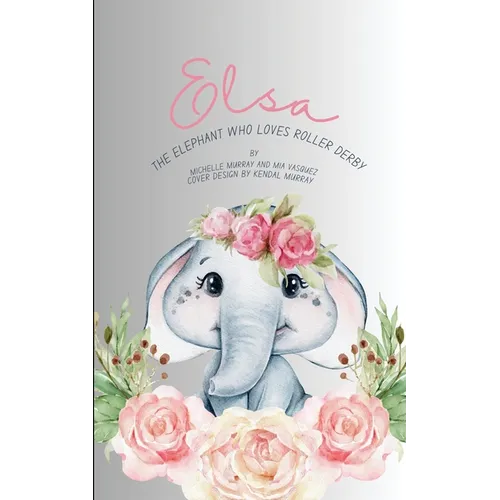 Elsa: The Elephant Who Loves Roller Derby - Paperback