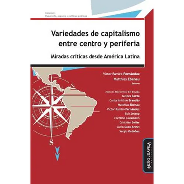 Variedades de Capitalismo Entre Centro Y Periferia: Miradas Críticas Desde América Latina - Paperback