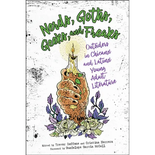 Nerds, Goths, Geeks, and Freaks: Outsiders in Chicanx and Latinx Young Adult Literature - Hardcover