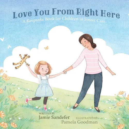 Love You From Right Here: A Keepsake Book for Children in Foster Care - Paperback