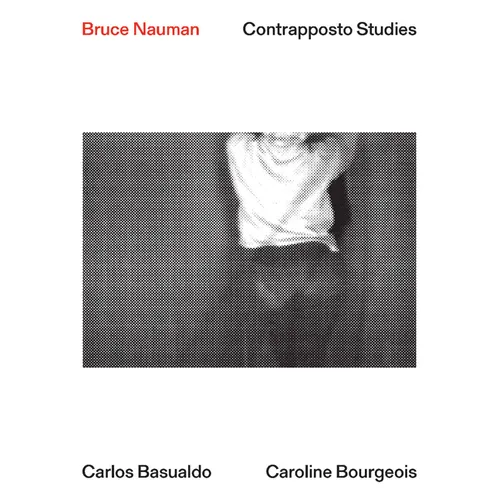 Bruce Nauman: Contrapposto Studies - Paperback