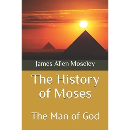 The History of Moses: The Man of God - Paperback