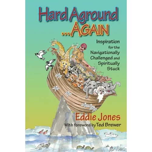 Hard Aground . . . Again: Inspiration for the Navigationally Challenged and Spiritually Stuck - Paperback