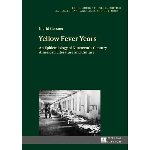 Yellow Fever Years: An Epidemiology of Nineteenth-Century American Literature and Culture - Hardcover