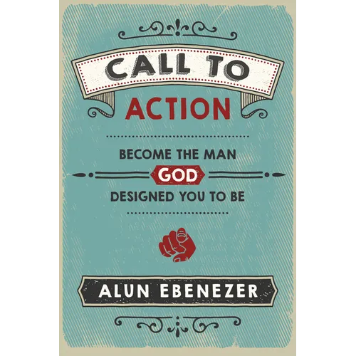 Call to Action: Become the Man God Designed You to Be - Paperback