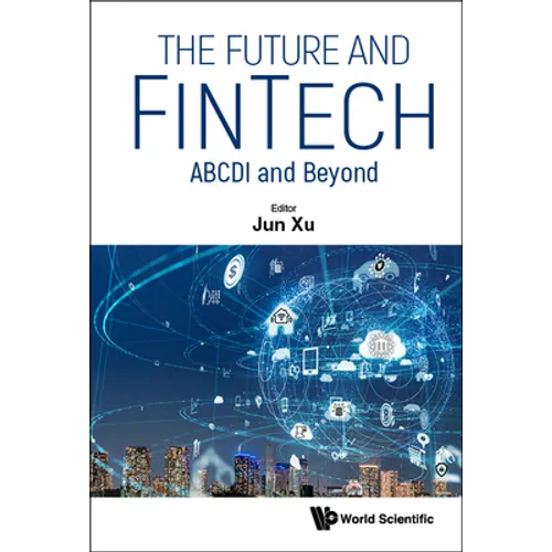 Future and Fintech, The: Abcdi and Beyond - Hardcover