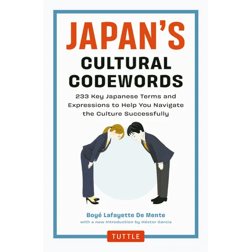 Japan's Cultural Codewords: 233 Key Japanese Terms and Expressions to Help You Navigate the Culture Successfully - Paperback