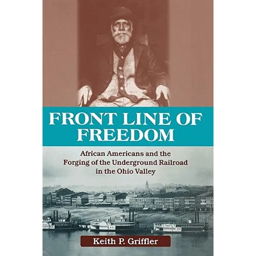 Front Line of Freedom: African Americans and the Forging of the Underground Railroad in the Ohio Valley - Paperback
