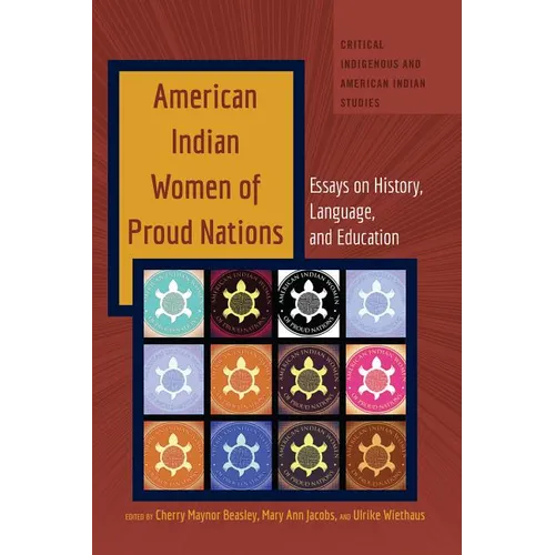American Indian Women of Proud Nations: Essays on History, Language, and Education - Hardcover