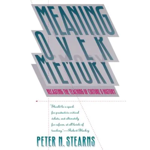 Meaning Over Memory: Recasting the Teaching of Culture and History - Paperback