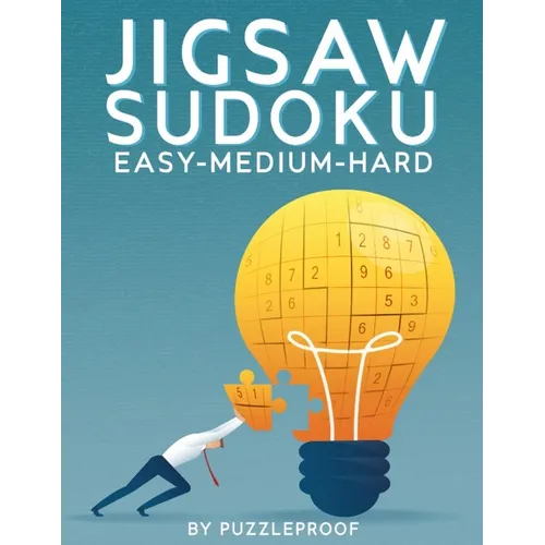 Jigsaw Sudoku Easy Medium Hard: 375 Irregular Jigsaw Sudoku Puzzles. 125 Easy, 125 Medium And 125 Hard Jigsaw Sudokus With Solutions. - Paperback