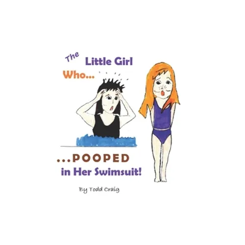 The Little Girl Who Pooped in Her Swimsuit - Paperback