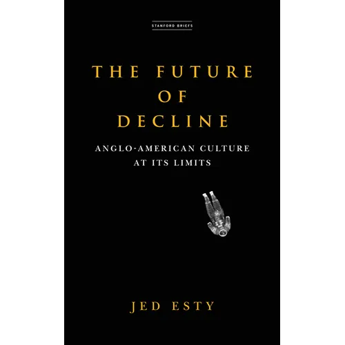 The Future of Decline: Anglo-American Culture at Its Limits - Paperback