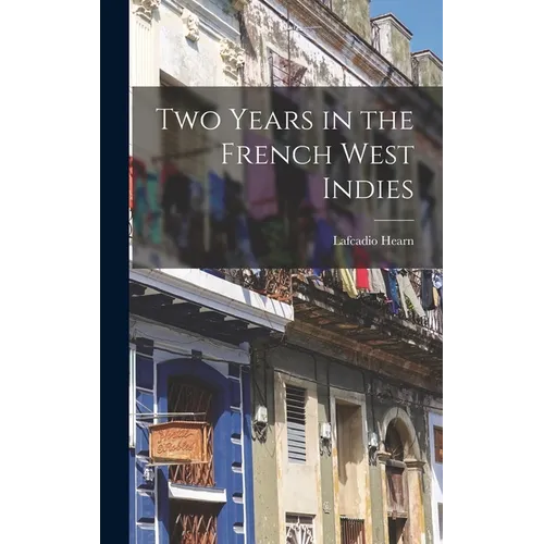 Two Years in the French West Indies - Hardcover