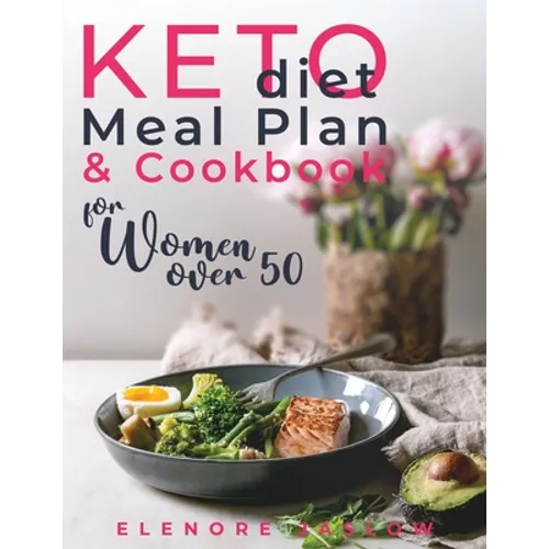 Keto Diet Meal Plan and Cookbook for Women Over 50: Stress-Free 28-Day Meal Planning and Delicious Low-Carb Recipes to Lose Weight and Boost Energy. S - Paperback