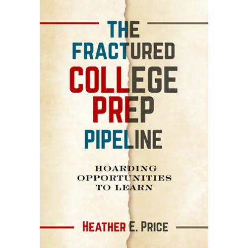 The Fractured College Prep Pipeline: Hoarding Opportunities to Learn - Paperback