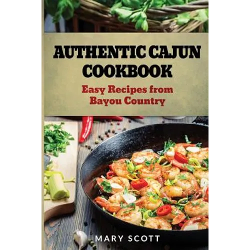 Authentic Cajun Cookbook: Easy Recipes from Bayou Country - Paperback