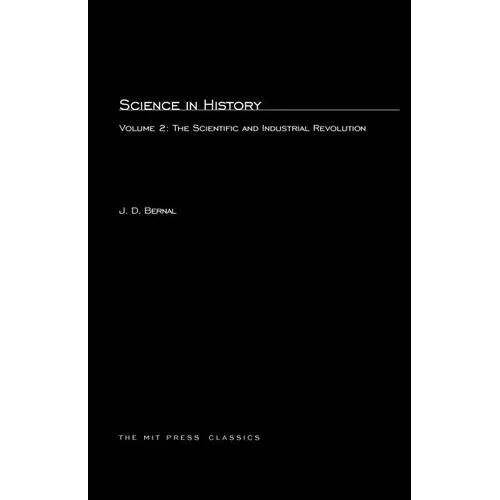 Science In History, Volume 2: The Scientific and Industrial Revolution - Paperback