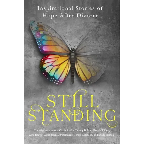 Still Standing: Inspirational Stories Of Hope After Divorce - Paperback