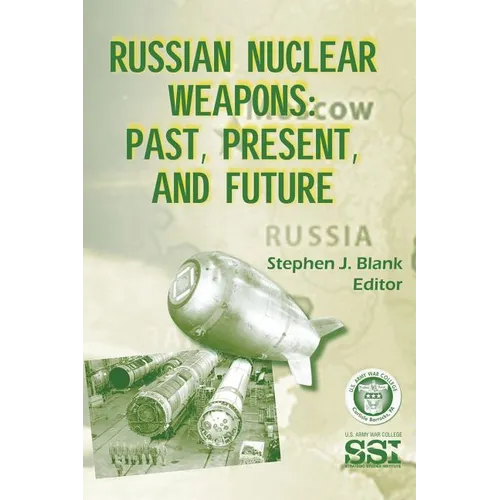 Russian Nuclear Weapons: Past, Present, and Future - Paperback