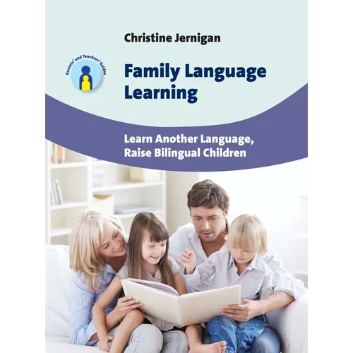 Family Language Learning: Learn Another Language, Raise Bilingual Children - Paperback
