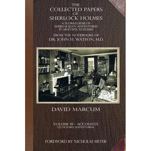 The Collected Papers of Sherlock Holmes - Volume 3: A Florilegium of Sherlockian Adventures in Multiple Volumes - Paperback