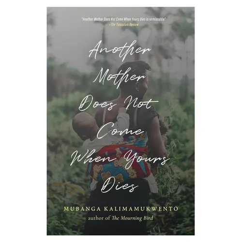 Another Mother Does Not Come When Yours Dies: Poems - Paperback