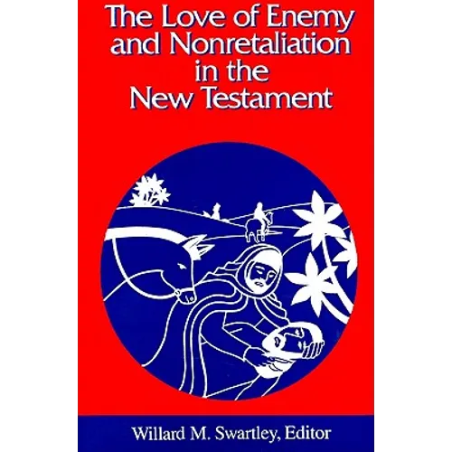 The Love of Enemy and Nonretaliation in the New Testament - Paperback