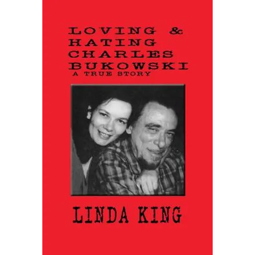 Loving and Hating Charles Bukowski - Paperback
