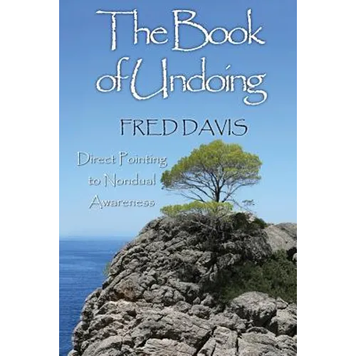 The Book of Undoing: Direct Pointing to Nondual Awareness - Paperback