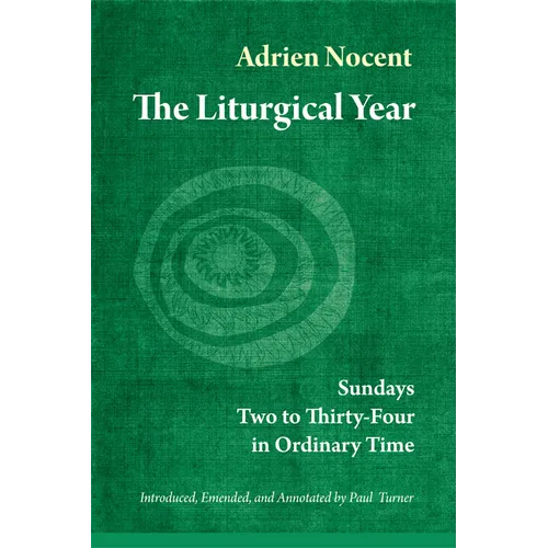 The Liturgical Year: Sundays Two to Thirty-Four in Ordinary Time (Vol. 3) Volume 3 - Paperback