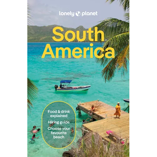 Lonely Planet South America: Plan the Trip of a Lifetime Detailed Itineraries & Maps Insider Tips Covers Brazil, Argentina, Peru, Chile, Colombia, Ecu - Paperback