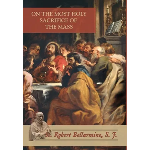 On the Most Holy Sacrifice of the Mass - Hardcover